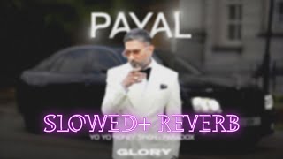 Payal - Yo Yo Honey Singh (Slowed + Reverb)