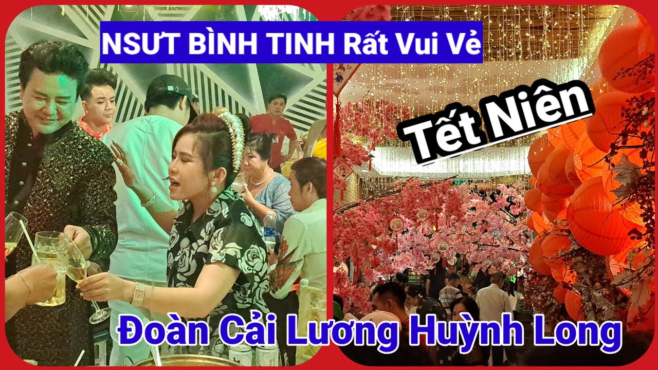 C 3 BÌNH TINH  Cháy Hết Mình Trong Tiệc Tết Niên Đoàn Cải Lương HUỲNH LONG Thật Hoành Tráng