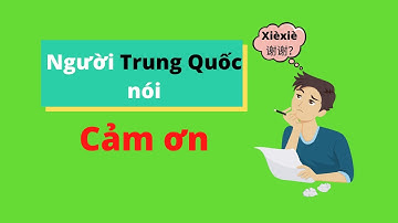 Học Tiếng Trung Giao Tiếp Theo Chủ Đề (2020): Cảm ơn.