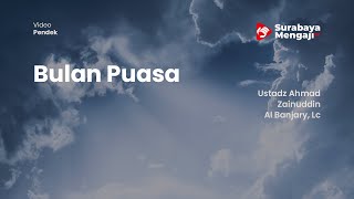 Bulan Puasa - Ustadz Ahmad Zainuddin Al Banjary, Lc