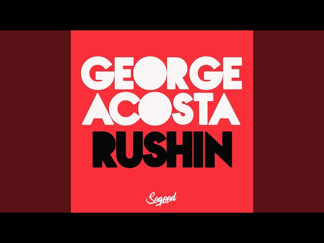 GEORGE ACOSTA - Rushin 2019