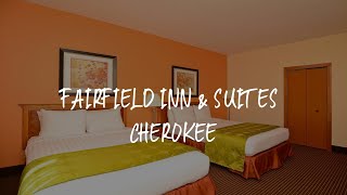 Fairfield Inn & Suites Cherokee Review - Cherokee , United States of America Profile