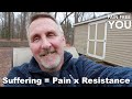 Suffering = Pain x Resistance