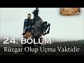 Rüzgar olup uçma vaktidir - Kuruluş Osman 24. Bölüm