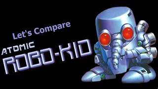 Let's Compare  ( Atomic Robo-Kid )