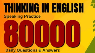 80000 Thinking in English conversation for Everyday Life -Basic questions and answers for beginners