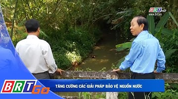 Bà Rịa - Vũng Tàu: Tăng cường các giải pháp bảo vệ nguồn nước | BRTgo