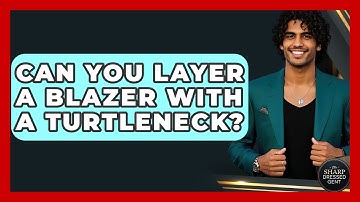 Can You Layer A Blazer With A Turtleneck? - The Sharp Dressed Gent