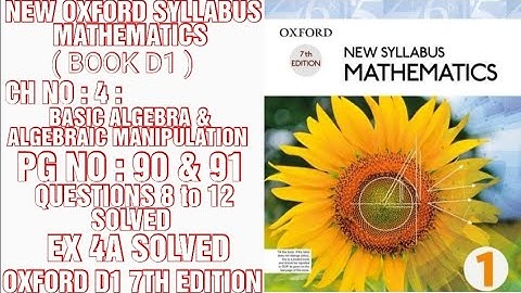 NEW OXFORD SYLLABUS MATHEMATICS D1, 7TH EDITION, EXCERCISE 4A, PGNO:90,91, Q:8TO12, CAL PAK
