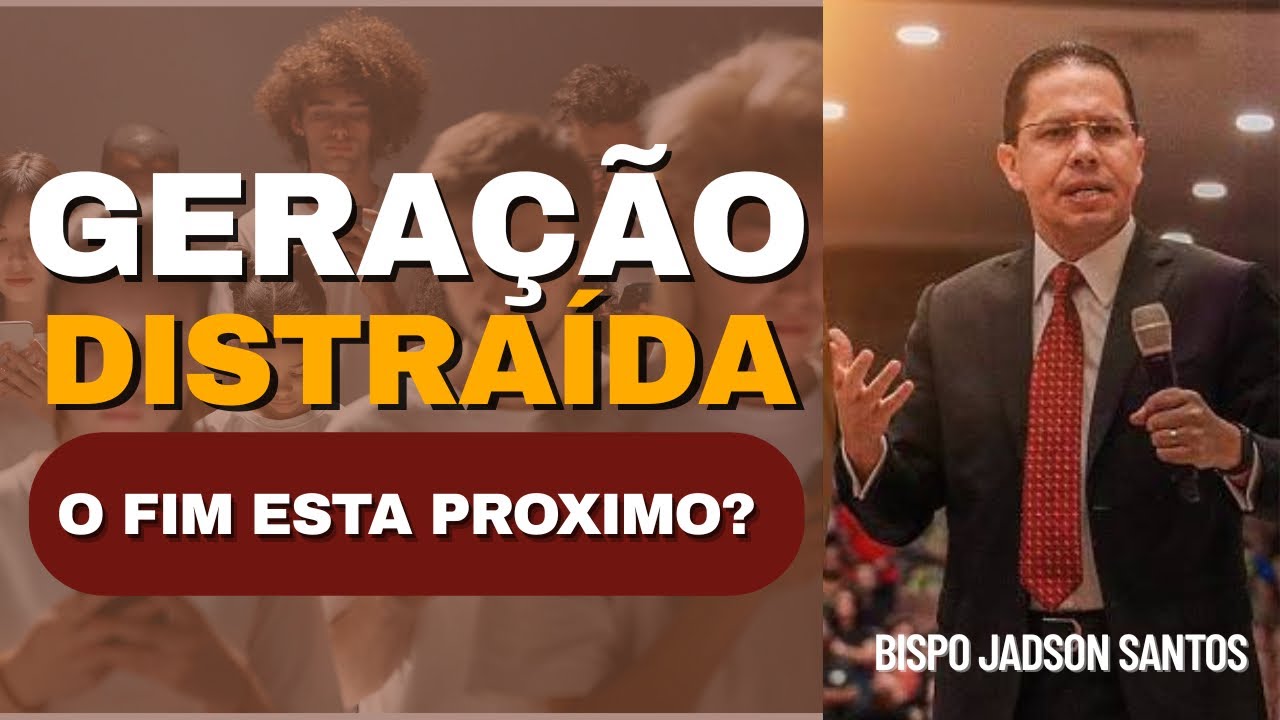 GERAÇÃO DISTRAÍDA  | BISPO JADSON | VOCÊ PRECISA OUVIR ESSA PREGAÇÃO