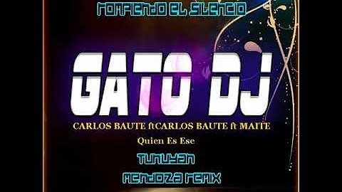 CARLOS BAUTE ft MAITE PERRONI ft JUHN - Quien Es Ese EDIT ABRIL 18 ✘ GATOdj Tunuyan Mendoza