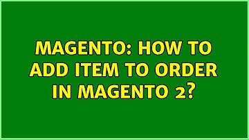 Magento: How to add item to order in Magento 2? (3 Solutions!!)