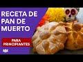 PAN DE MUERTO TRADICIONAL | Receta para Principiantes