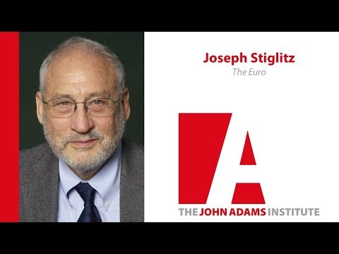 Joseph Stiglitz on the Euro - John Adams Institute