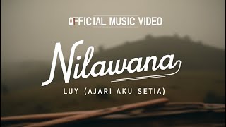 Download Lagu LUY (Ajari Aku Setia) || Nilawana || (Official Music Video) MP3