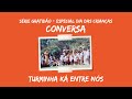 Joyce Carnassale e Turminha Ká Entre Nós | Série Gratidão - CONVERSA