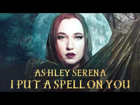 I Put a Spell on You (Hocus Pocus) - Ashley Serena