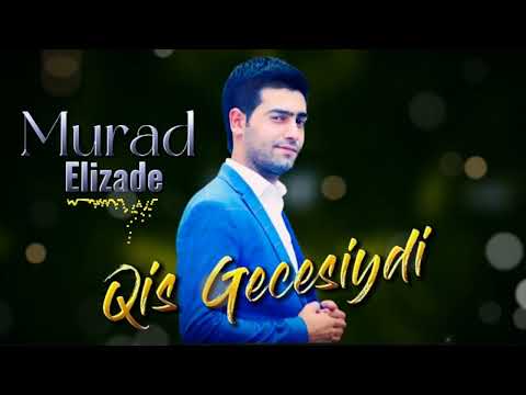 Murad Elizade - Qis Gecesiydi 2022 Yeni [Version]