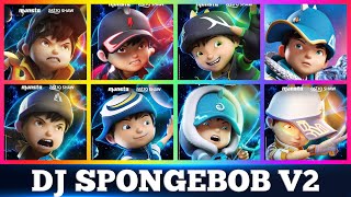 DJ SPONGEBOB V2 - LAGU SUPER KEREN ALL BOBOIBOY FUSION TAHAP 2.0, ETC...​