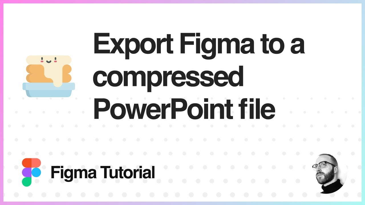 Figma Tutorial: Export A Compressed PowerPoint File From Figma