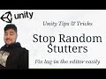 How to Stop Random Stutters in Unity Editor