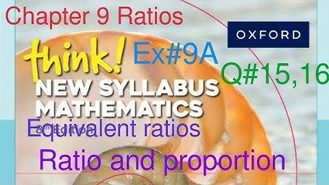 Ex#9A Q#15,16| ratio and proportion| equivalent ratios| Think New Syllabus Mathematics Book 1