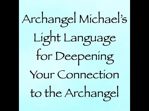 Archangel Michael's Light Language for Deepening Your Connection with the Archangel