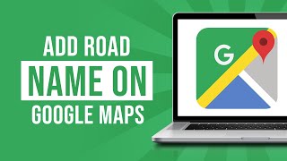 How to Add Road Name On Google Maps (2023)