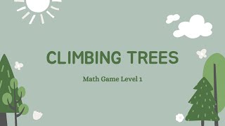 Math Game: Climbing Trees