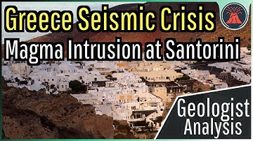 Greece Seismic Crisis Update; Magma Intrusion at Santorini Volcano, Geologist Analysis