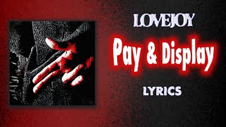 “Pay & Display” LYRICS - Extended Snippet (Lovejoy)
