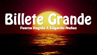 Billete Grande - Fuerza Regida X Edgardo Nuñez (Letra/Lyrics)