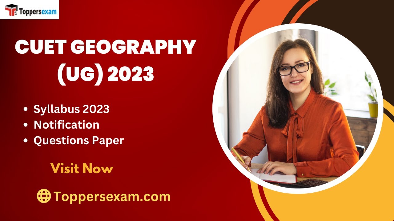 CUET GEOGRAPHY UG 2023 Update Syllabus 2023, Preparation Tips, Printed Material