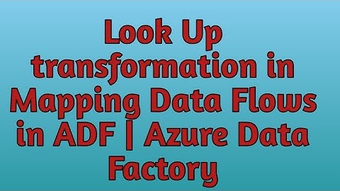 26. Lookup Transformation in Azure Data Factory