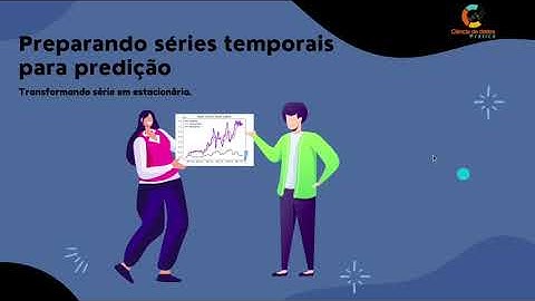 Preparando séries temporais para predição.(Série estacionária)