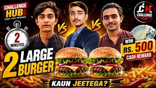 2 Large Burger Challenge 😱 | 2 Minutes to Win Rs.500! 🍔🔥
