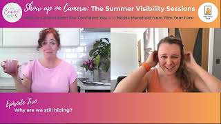 Ep 2 - Why Do So Many Business Owners Hide Online The Summer Visibility Series Show Up on Camera