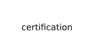 certification #legal #term #terms #english #meaning #meanings #definition #definitions