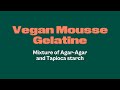 How to gelling vegan mousses? Vegan Mousse Gelatine