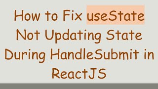 How to Fix useState Not Updating State During HandleSubmit in ReactJS