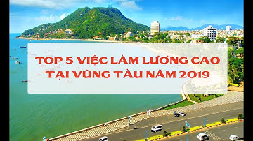 [Timviec365.vn] Top 5 việc làm lương cao tại Vũng Tàu