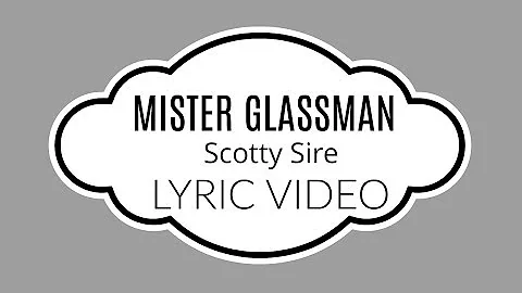 Mister Glassman - Scotty Sire (LYRICS)