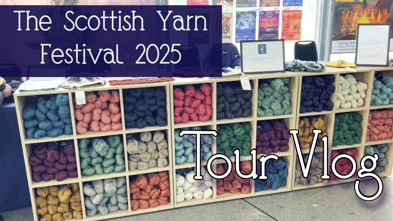 The Scottish Yarn Festival 2025 ~ Tour Vlog