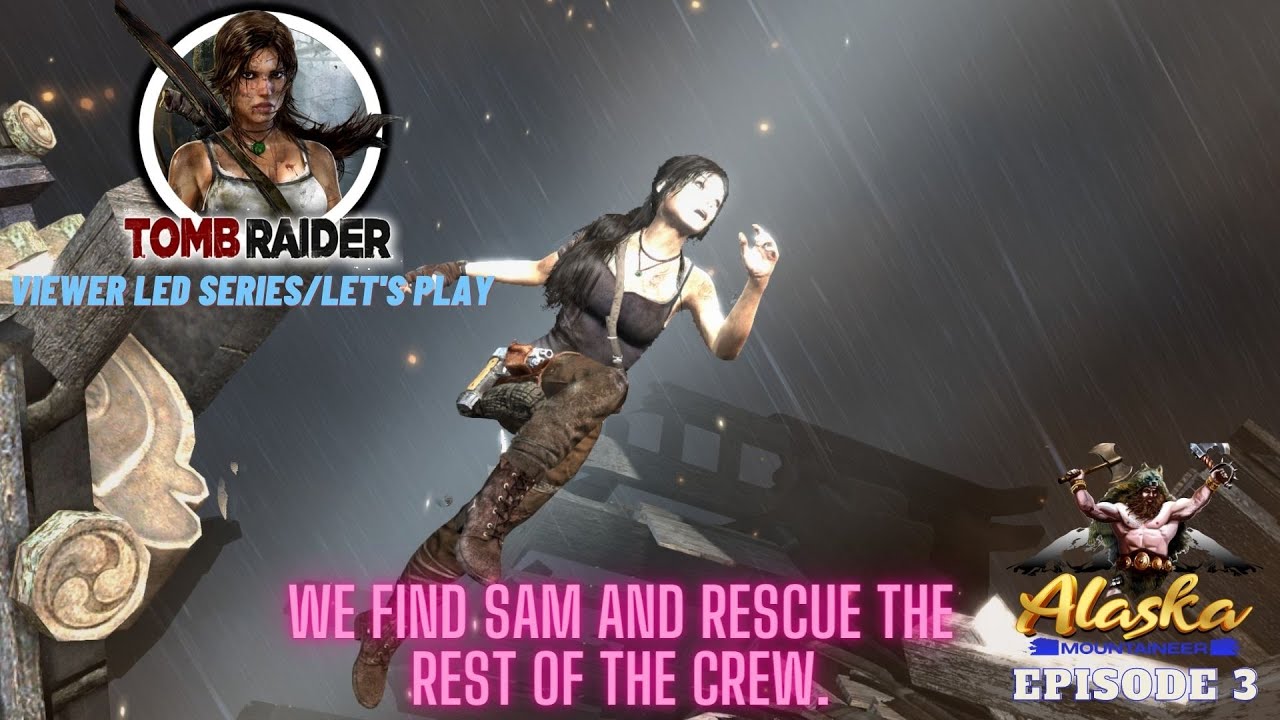 Tomb Raider EP4 We find Sam and rescue the rest of the crew. - YouTube