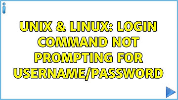 Unix & Linux: login command not prompting for username/password (2 Solutions!!)