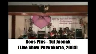 Koes Plus Pembaruan - Tul Jaenak (Live Show Purwokerto, 2004)