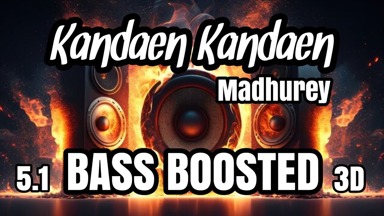 Kandaen Kandaen Madhurey BASS BOOSTED 51