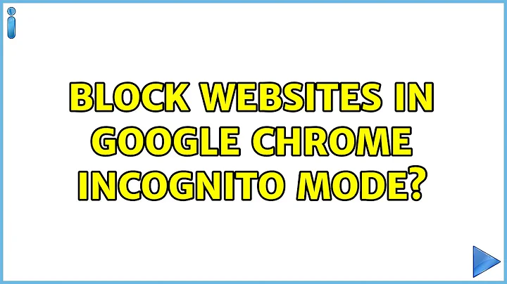 Block websites in google chrome incognito mode? (3 Solutions!!)