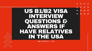 US B1 B2 Visa Interview Questions if Have Relatives in USA | Kenyan YouTuber
