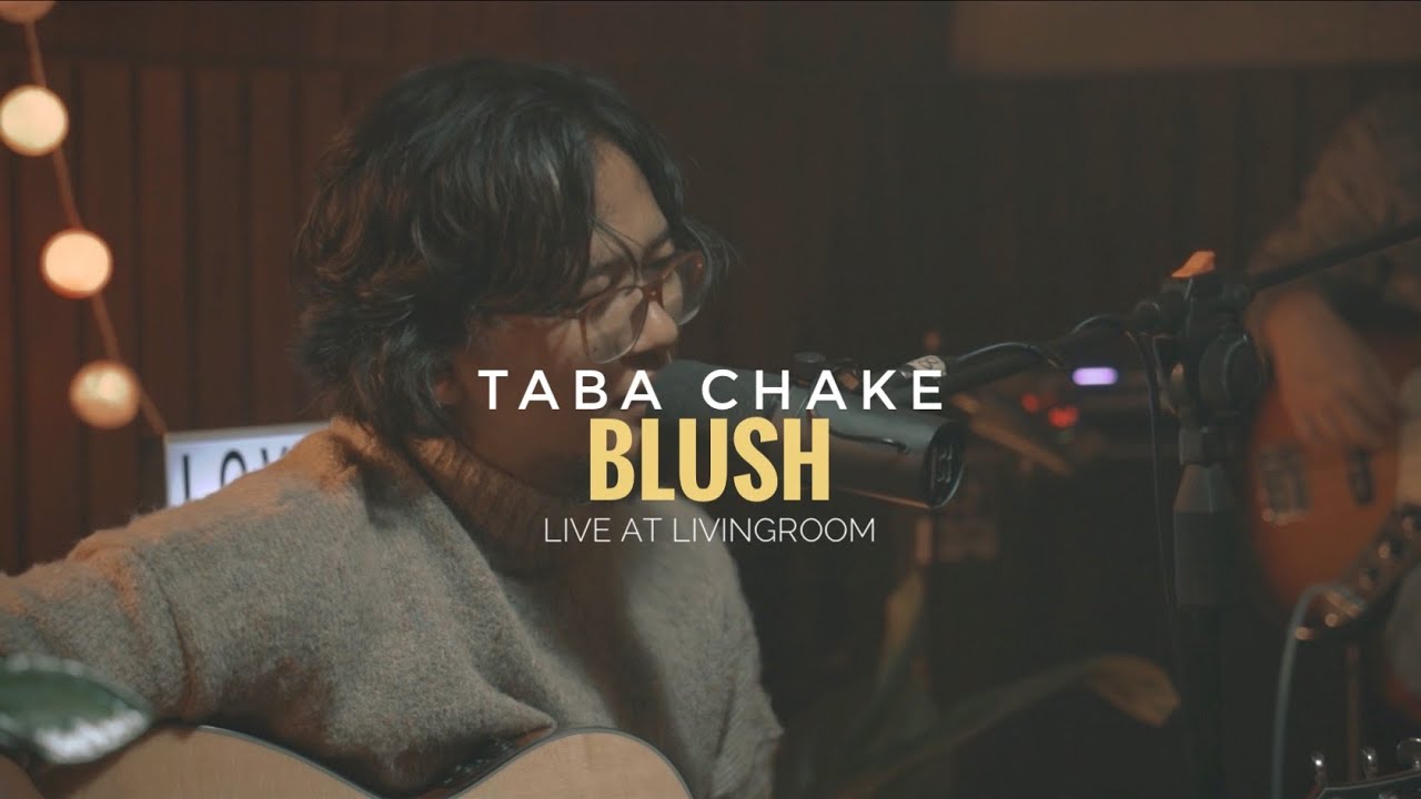 Watch Taba Chake - Blush | Live at Livingroom on YouTube Watch Taba Chake - Blush | Live at Livingroom on YouTube